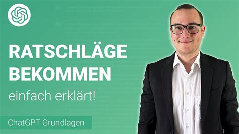 Ratschl Ge Bekommen Von Chatgpt Einfach Erkl Rt Lerne Chatgpt Youtube