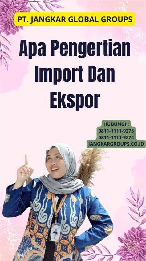 Apa Pengertian Import Dan Ekspor Jangkar Global Groups