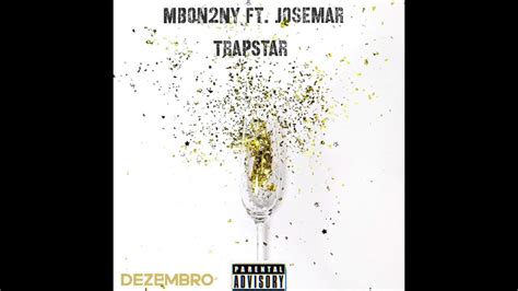 Mbon2ny Dezembro Feat Josemar Trapstar Youtube