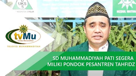 SD MUHAMMADIYAH PATI SEGERA MILIKI PONDOK PESANTREN TAHFIDZ YouTube