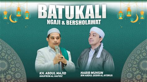 Live Batukali Bersholawat Bersama Habib Muhsin Al Aydrus Kh