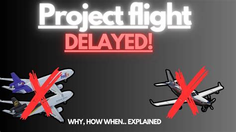 Project Flight Update Delayed Why How When Explained Youtube