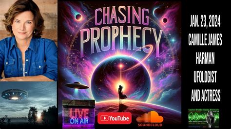 CHASING PROPHECY JAN 23 2024 UFO UAP Discussion With Camille James