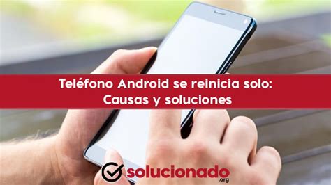 Por qué un Android se reinicia solo 6 soluciones rápidas