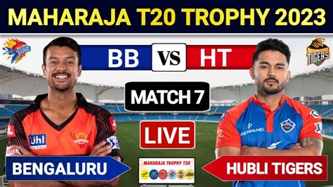 Bengaluru Blasters Vs Hubli Tigers Live Maharaja T Trophy Last