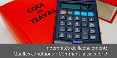 Calcul de l indemnité de licenciement comment calculer cette indemnité