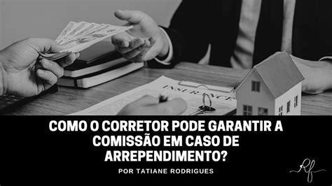 Comissão Corretor De Imóveis - Como o corretor de imóveis pode garantir a comissão em caso de ...