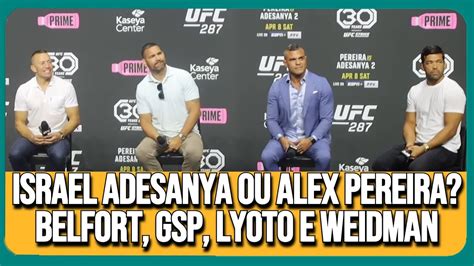 As Lendas Gsp Weidman Belfort E Lyoto Opinam Sobre Alex Pereira Vs