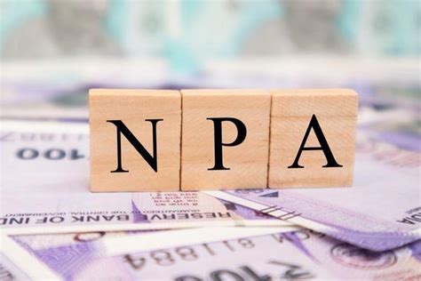 Non Performing Asset Npa Meaning Types And Its Impact