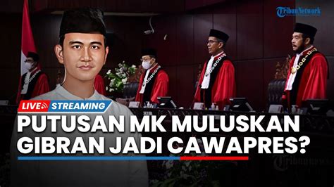 Live Pengamat Menyebut Putusan Mk Muluskan Jalan Gibran Jadi Cawapres