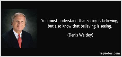 Seeing Is Believing Quotes Quotesgram