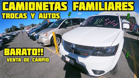 CAMIONETAS MINIVANS FAMILIARES AUTOS Y TROCAS BARATAS TIANGUIS DE