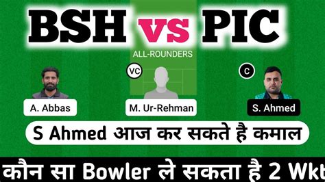 BSH Vs PIC Dream11 Team Prediction BSH Vs PIC Today Dream11 Team BSH