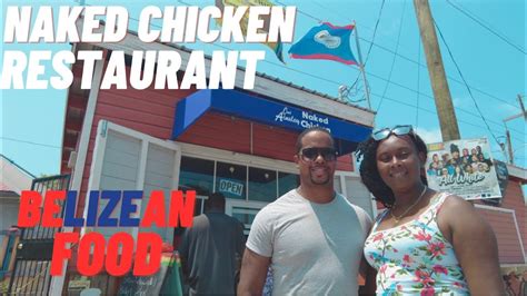 Naked Chicken YOU MUST VISIT THIS RESTAURANT FOR THE BEST BELIZEAN