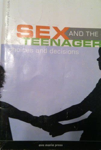 Sex And The Teenager Choices And Decisions Sawyer Kieran