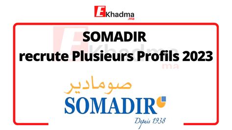 Somadir Recrute Plusieurs Profils Ekhadma