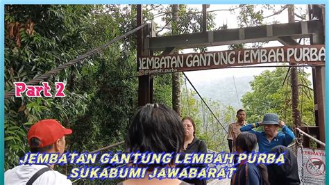 Traveling Jembatan Gantung Lembah Purba Sukabumi Gede Pangrango