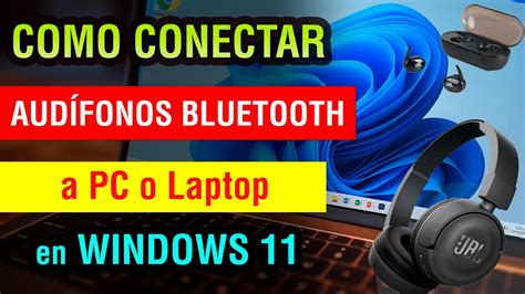 Como Conectar Audifonos Bluetooth A La Pc O Laptop Windows 11 2024