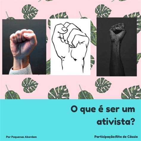 O Que Ser Um Ativista Pequenas Abordam Podcast Listen Notes