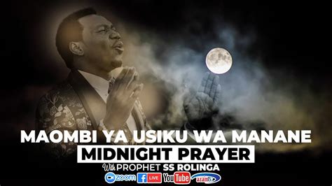 LIVE BROADCAST MAOMBI YA USIKU WA MANANE MIDNIGHT PRAYER Jan 11