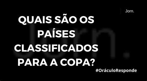 Quais S O Os Pa Ses Classificados Para A Copa Do Mundo De No