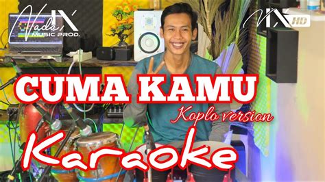 Cuma Kamu Karaoke Koplo Version Audio High Quality Gilang Nada