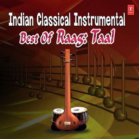 Indian Classical Instrumental Best Of Raag Taal Songs Download Free Online Songs Jiosaavn