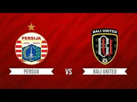 Live Streaming Persija Vs Bali United PIALA INDONESIA 2019 HD YouTube