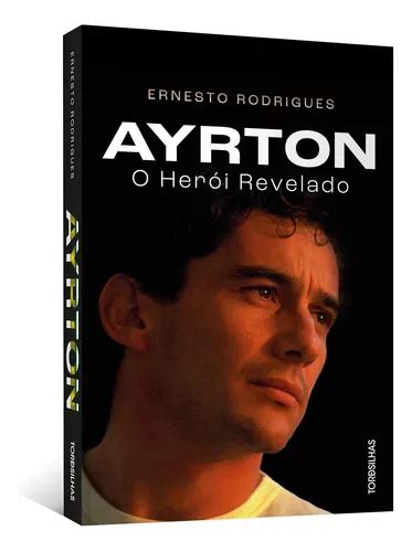 Livro Ayrton Senna O Herói Revelado 2024 Por Ernesto Rodrigues