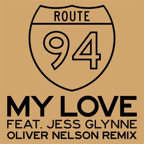 Stream Route 94 My Love Feat Jess Glynne Oliver Nelson Remix