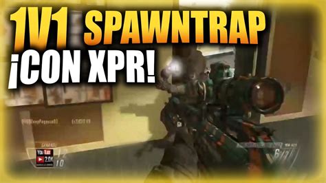 1VS1 SPAWN TRAP Con EL XPR 1v1 With XPR BLACK OPS 2 Ep 40