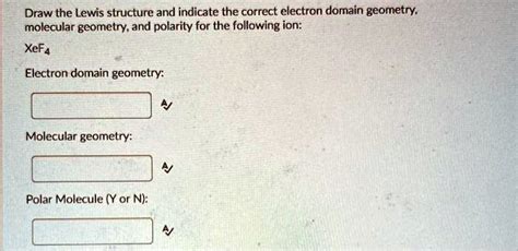 SOLVED: Draw the Lewis structure and indicate the correct electron domain geometry, molecular ...