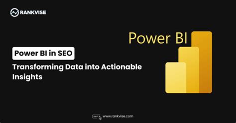 Power Bi In Seo Transforming Data Into Actionable Insights