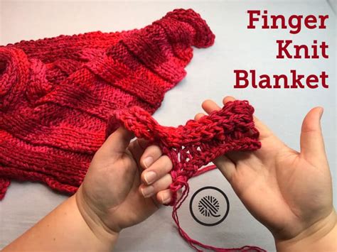 How to Finger Knit a Blanket - GoodKnit Kisses