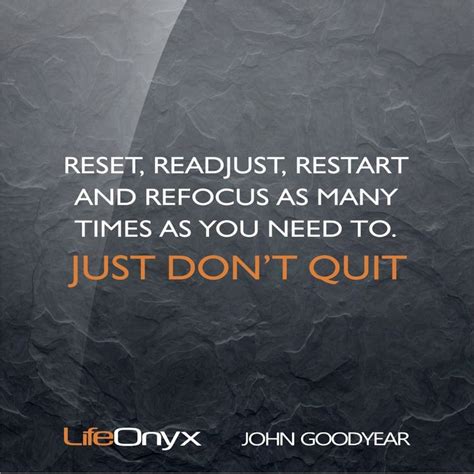 Reset Readjust Restart And Refocus As Many Times As You Need To Just