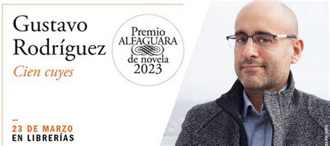 El ganador del Premio Alfaguara 2023 es Gustavo Rodríguez