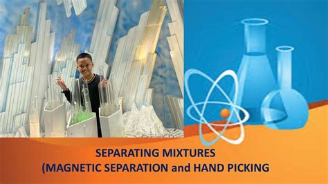 Ways If Separating Mixtures Magnetic Separation And Hand Picking