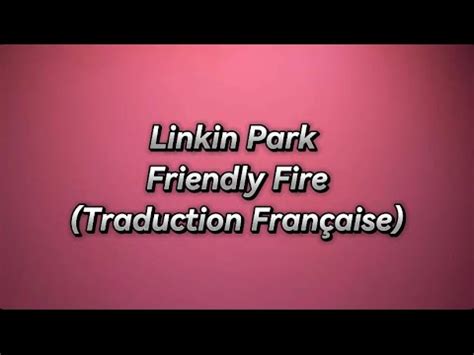 Linkin Park Friendly Fire Traduction Fran Aise Youtube