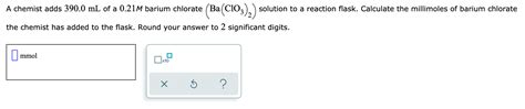 Solved A Chemist Adds 390 0 ML Of A 0 21M Barium Chlorate Chegg