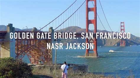 Golden Gate Bridge San Francisco Nasr Jackson Youtube