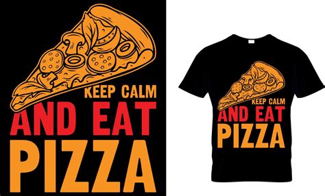 Keep Calm And Eat Pizza Pizza T Shirt Design 21518128 Vector Art At Vecteezy