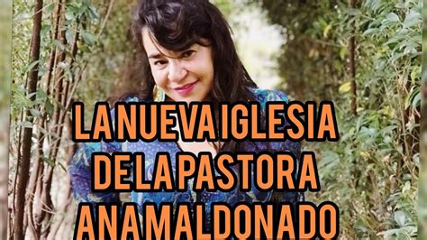 LA NUEVA IGLESIA DE LA PROFETA ANA MALDONADO YouTube