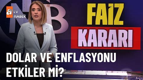 Faiz kararı ne anlama geliyor atv Haber 21 Temmuz 2023 YouTube