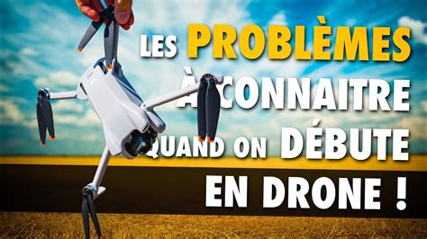 DÉBUTANT DRONE Réponse à 10 PROBLÈMES qu on rencontre souvent YouTube