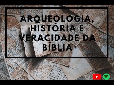 Arqueologia Historia E Veracidade Da B Blia Estudos Da B Blia Youtube