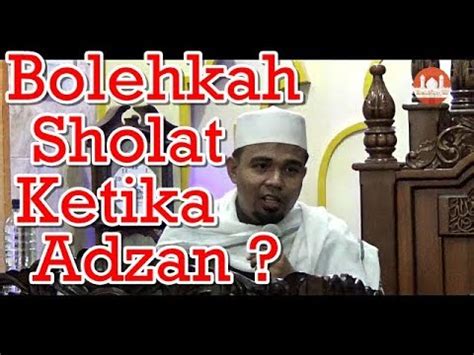 Bolehkan Sholat Ketika Adzan Ustadz Zulhendri Rais Lc Ma Youtube