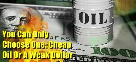 You Can Only Choose One Cheap Oil Or A Weak Dollar The Falling Darkness