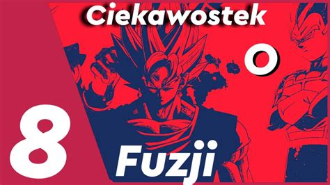 8 CIEKAWOSTEK O FUZJI Gościnnie Smutny Dragon Ball Ciekawostki