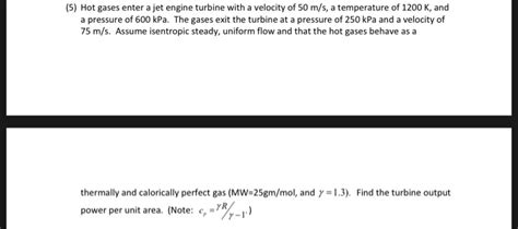 Solved Hot Gases Enter A Jet Engine Turbine With A Chegg