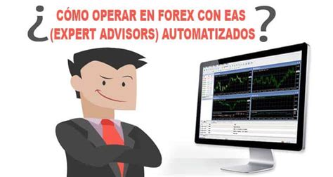 Operar Forex Con Eas Automatizados Robots Forex Eas